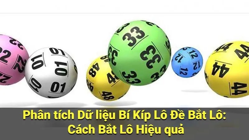 Phân tích Dữ liệu Bí Kíp Lô Đề Bắt Lô: Cách Bắt Lô Hiệu quả