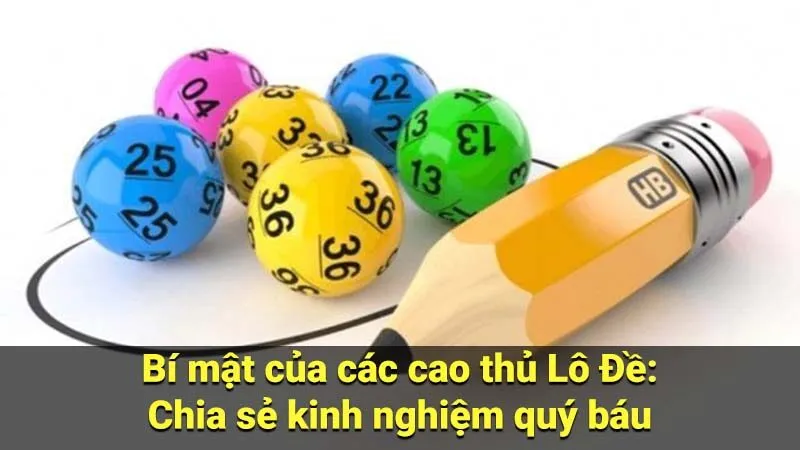 Bí mật của các cao thủ Lô Đề: Chia sẻ kinh nghiệm quý báu 