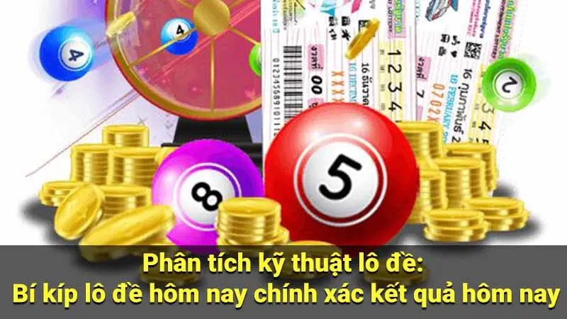 Phân tích kỹ thuật lô đề: Bí kíp lô đề hôm nay chính xác kết quả hôm nay