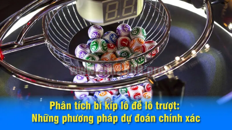 Phân tích bí kíp lô đề lô trượt: Những phương pháp dự đoán chính xác