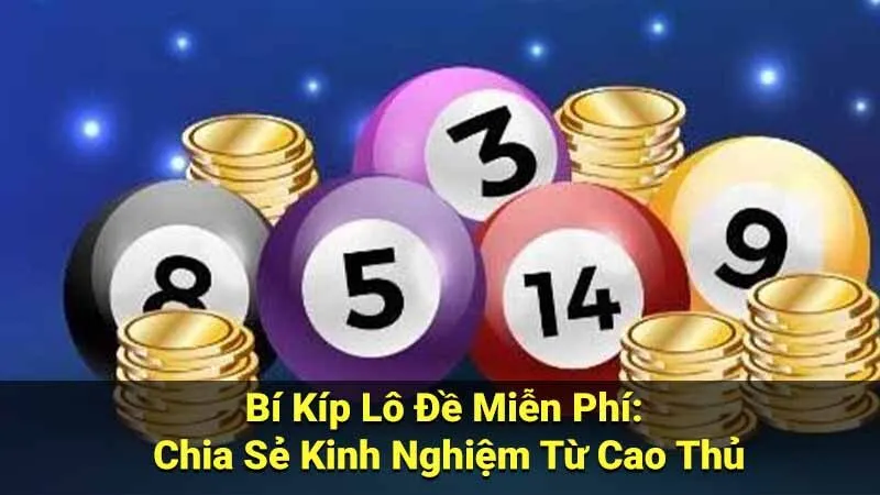 Bí Kíp Lô Đề Miễn Phí: Chia Sẻ Kinh Nghiệm Từ Cao Thủ