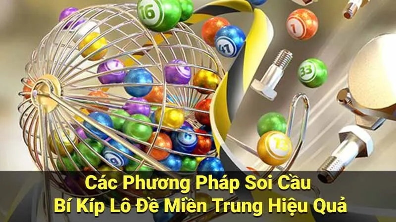 Các Phương Pháp Soi Cầu Bí Kíp Lô Đề Miền Trung Hiệu Quả