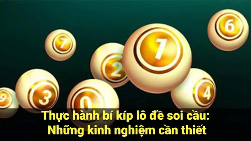 Thực hành bí kíp lô đề soi cầu: Những kinh nghiệm cần thiết