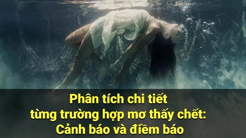 Phân tích chi tiết từng trường hợp mơ thấy chết: Cảnh báo và điềm báo