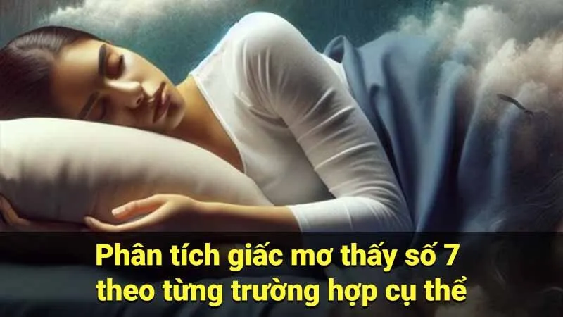 Phân tích giấc mơ thấy số 7 theo từng trường hợp cụ thể