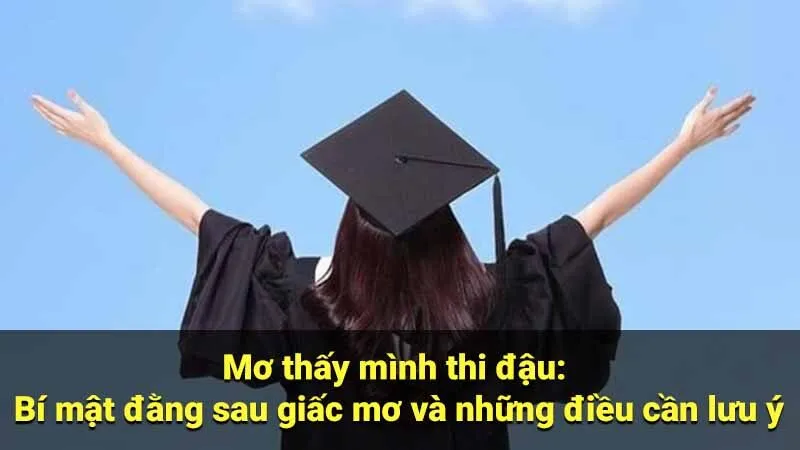 Mơ thấy mình thi đậu: Bí mật đằng sau giấc mơ và những điều cần lưu ý